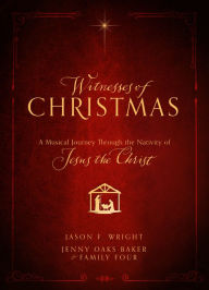 Title: Witnesses of Christmas: A Musical Journey through the Nativity of Jesus the Christ, Author: Jason F. Wright