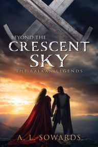 Title: Beyond the Crescent Sky, Author: A. L. Sowards