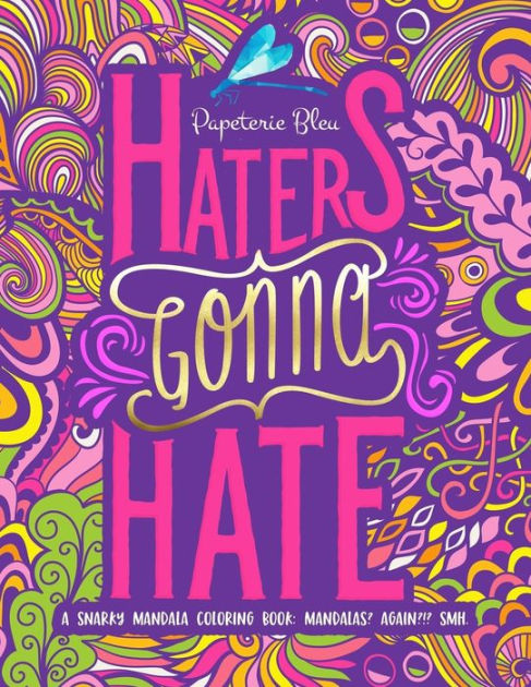 A Snarky Mandala Coloring Book Mandalas Again Smh Haters Gonna Hate Paperback