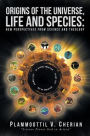 Origins of the Universe, Life and Species: New Perspectives from Science and Theology