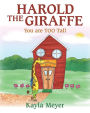 Harold the Giraffe: You are TOO Tall