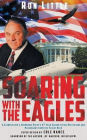 Soaring with the Eagles: A glimpse into a Corporate Pilot's 47 year career flying politicians and passengers from the flight deck.