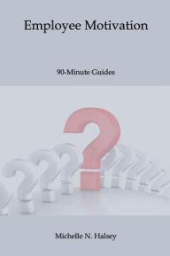 Title: Employee Motivation, Author: Michelle N Halsey Pmp