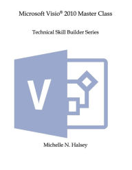 Title: Microsoft Visio 2010 Master Class, Author: Michelle N Halsey