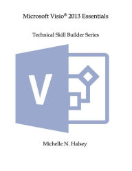 Title: Microsoft Visio 2013 Essentials, Author: Michelle N Halsey