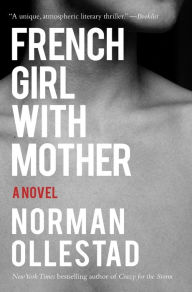 Title: French Girl with Mother: A Novel, Author: Norman Ollestad