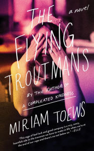 Title: The Flying Troutmans, Author: Miriam Toews