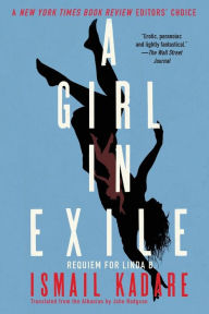 Title: A Girl in Exile: Requiem for Linda B., Author: Ismail Kadare