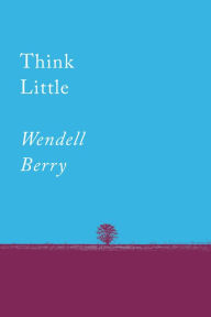 Free downloadable books for phone Think Little: Essays by Wendell Berry