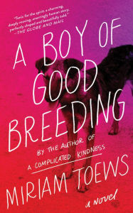 Title: A Boy of Good Breeding, Author: Miriam Toews