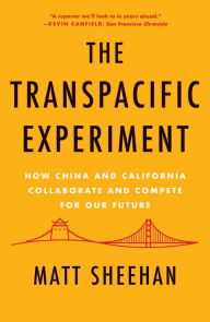 Pdf e book free download The Transpacific Experiment: How China and California Collaborate and Compete for Our Future