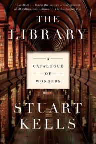 Title: The Library: A Catalogue of Wonders, Author: Stuart Kells