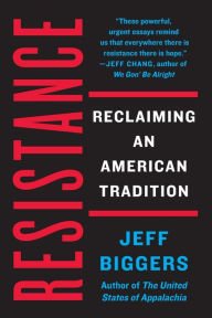 Title: Resistance: Reclaiming an American Tradition, Author: Jeff Biggers