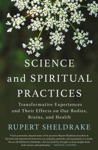 Free ebook downloads for android tablets Science and Spiritual Practices: Transformative Experiences and Their Effects on Our Bodies, Brains, and Health PDB DJVU FB2 9781640092648 by Rupert Sheldrake (English literature)