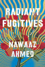 Title: Radiant Fugitives, Author: Nawaaz Ahmed