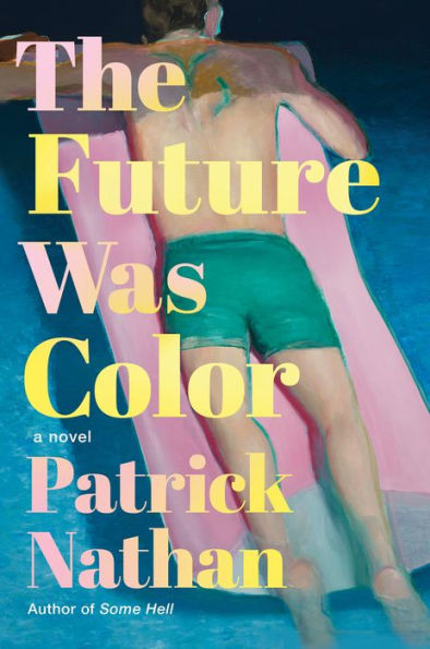 The Future Was Color: A Novel