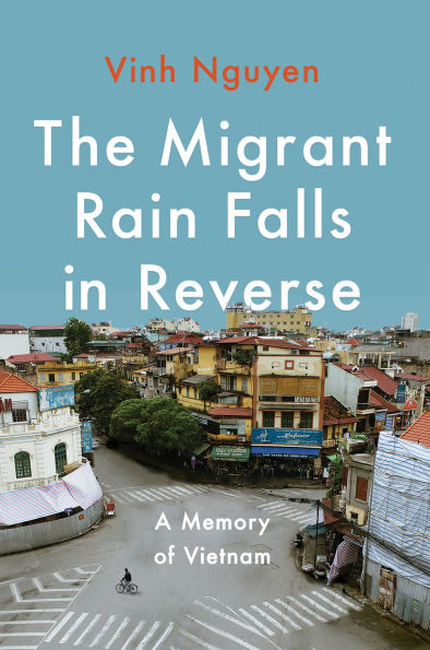 The Migrant Rain Falls in Reverse: A Memory of Vietnam