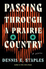Passing Through a Prairie Country: A Novel