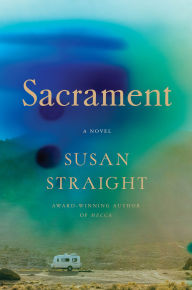 Title: Sacrament: A Novel, Author: Susan Straight