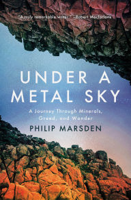 Under a Metal Sky: A Journey Through Minerals, Greed, and Wonder