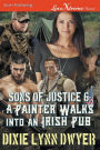 Sons of Justice 6: A Painter Walks into an Irish Pub (Siren Publishing LoveXtreme Forever)