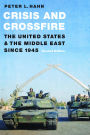 Crisis and Crossfire: The United States and the Middle East Since 1945