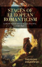 Stages of European Romanticism: Cultural Synchronicity across the Arts, 1798-1848