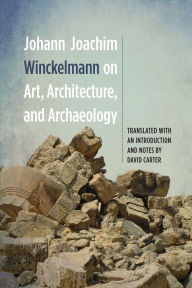 Title: Johann Joachim Winckelmann on Art, Architecture, and Archaeology, Author: Johann Joachim Winckelmann