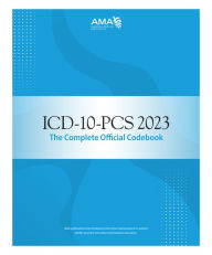 Title: ICD-10-PCS 2023 The Complete Official Codebook, Author: American Medical Association