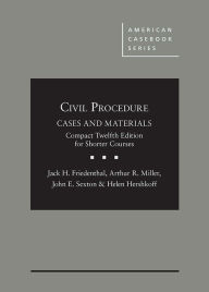 Title: Civil Procedure: Cases and Materials, Compact Edition for Shorter Courses, 12th - CasebookPlus, Author: Jack Friedenthal