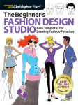 Alternative view 1 of Beginner's Fashion Design Studio: Easy Templates for Drawing Fashion Favorites - Learn How to Create Your Own Designs Step by Step for Kids and Adults