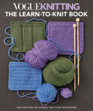 Title: Vogue® Knitting The Learn-to-Knit Book, Author: Editors of Vogue Knitting Magazine