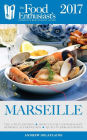 Marseille - 2017: : The Food Enthusiast's Complete Restaurant Guide
