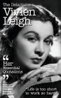 The Delaplaine VIVIEN LEIGH - Her Essential Quotations