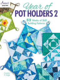 Title: Year of Pot Holders 2, Author: Carolyn S Vagts
