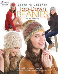 Title: Learn to Crochet Top-Down Beanies, Author: Rohn Strong