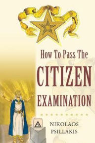 Title: How To Pass The Citizen Examination, Author: Nikolaos Psillakis