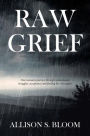 Raw Grief: One woman's journey through widowhood, struggles, acceptance and finding her way again