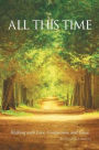 All ThIs Time: Walking With Love, Compassion, And Grace