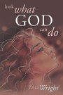 Look What God Can Do