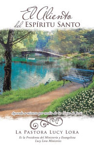 Title: El Aliento del Espíritu Santo, Author: La Pastora Lucy Lora