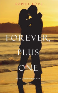 Title: Forever, Plus One (Inn at Sunset Harbor Series #6), Author: Sophie Love