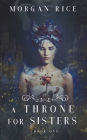 A Throne for Sisters (Book #1)
