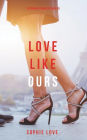 Love Like Ours (Romance Chronicles Series #3)
