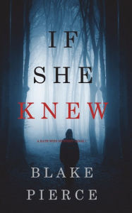 Title: If She Knew (A Kate Wise Mystery-Book 1), Author: Blake Pierce