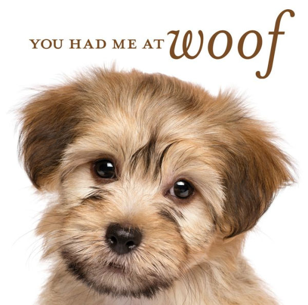 You Had Me At Woof