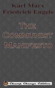 Title: The Communist Manifesto (Chump Change Edition), Author: Karl Marx