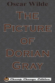 Title: The Picture of Dorian Gray (Chump Change Edition), Author: Oscar Wilde