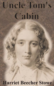 Title: Uncle Tom's Cabin, Author: Harriet Beecher Stowe