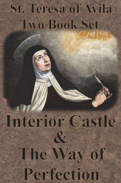 St Teresa Of Avila Two Book Set Interior Castle And The Way Of Perfection By St Teresa Of